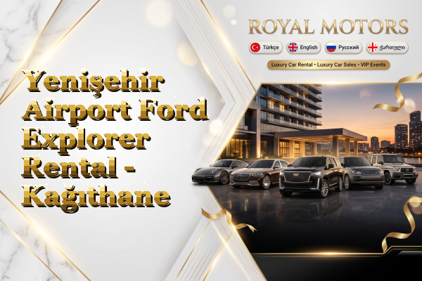 Yenişehir Airport Ford Explorer Rental - Kağıthane