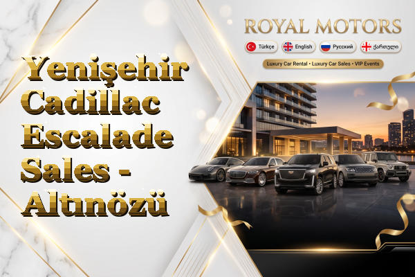 Yenişehir Cadillac Escalade Sales - Altınözü