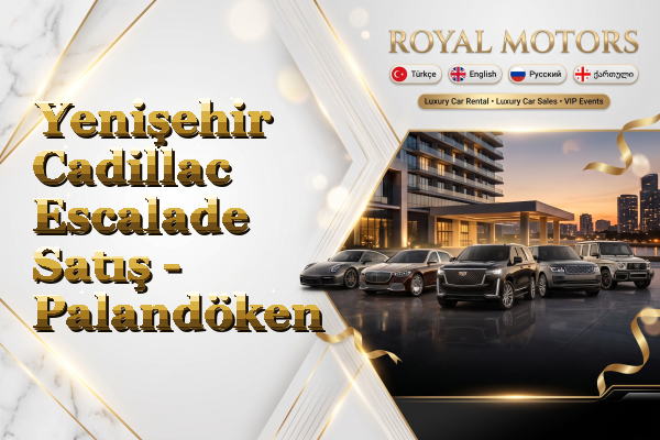 Yenişehir Cadillac Escalade Satış - Palandöken