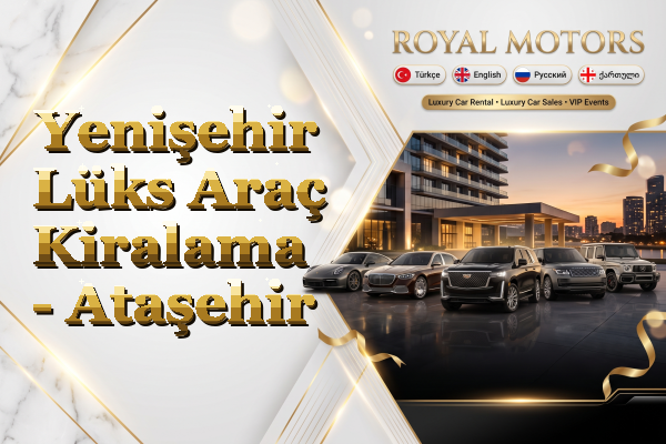 Yenişehir Lüks Araç Kiralama - Ataşehir