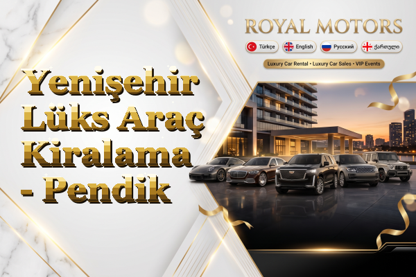 Yenişehir Lüks Araç Kiralama - Pendik