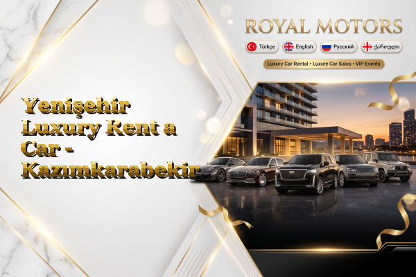 Yenişehir Luxury Rent a Car - Kazımkarabekir