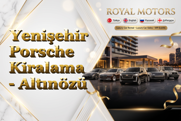 Yenişehir Porsche Kiralama - Altınözü