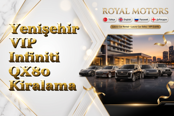 Yenişehir VIP Infiniti QX80 Kiralama