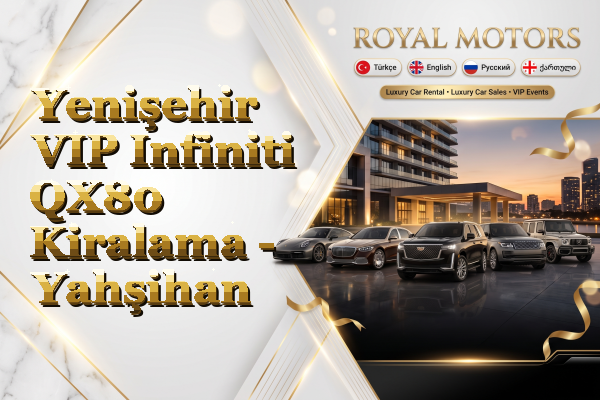 Yenişehir VIP Infiniti QX80 Kiralama - Yahşihan