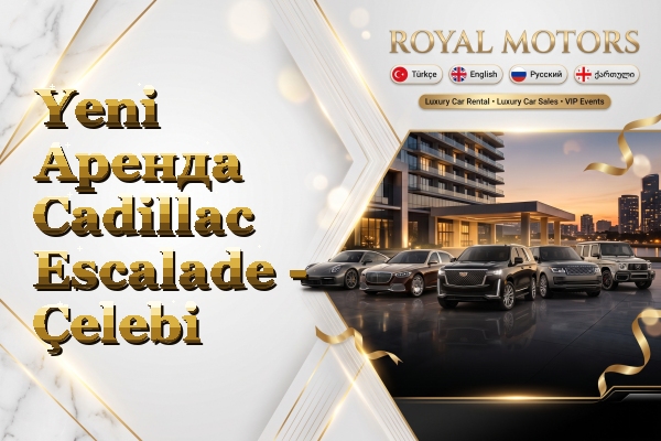 Yeni Аренда Cadillac Escalade - Çelebi