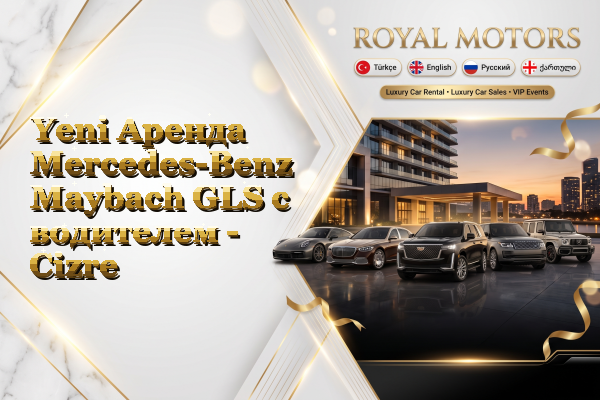 Yeni Аренда Mercedes-Benz Maybach GLS с водителем - Cizre