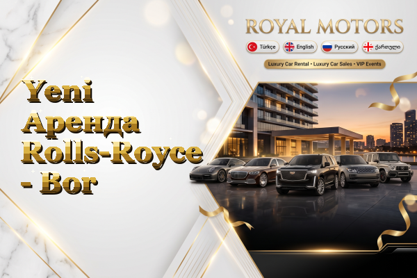 Yeni Аренда Rolls-Royce - Bor