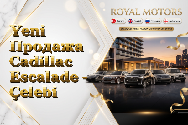 Yeni Продажа Cadillac Escalade - Çelebi
