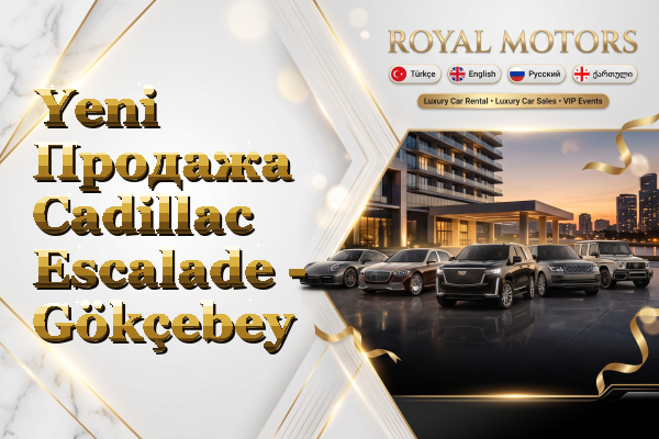 Yeni Продажа Cadillac Escalade - Gökçebey