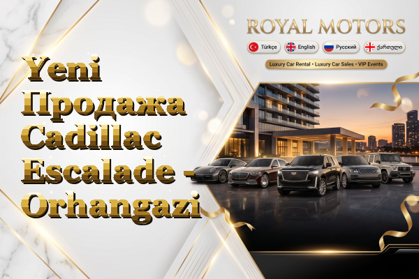 Yeni Продажа Cadillac Escalade - Orhangazi