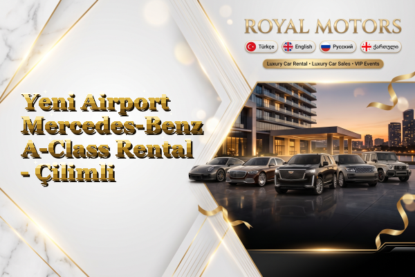 Yeni Airport Mercedes-Benz A-Class Rental - Çilimli