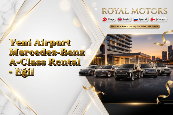 Yeni Airport Mercedes-Benz A-Class Rental - Eğil