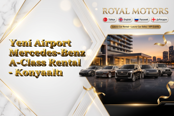 Yeni Airport Mercedes-Benz A-Class Rental - Konyaaltı