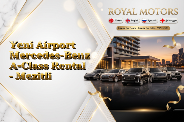 Yeni Airport Mercedes-Benz A-Class Rental - Mezitli