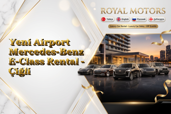 Yeni Airport Mercedes-Benz E-Class Rental - Çiğli