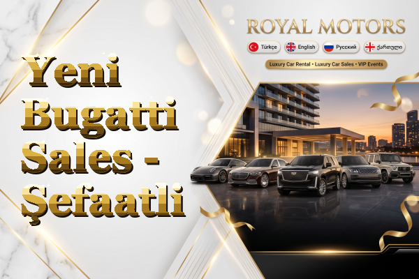 Yeni Bugatti Sales - Şefaatli