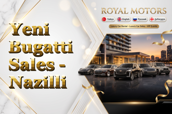 Yeni Bugatti Sales - Nazilli