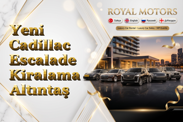 Yeni Cadillac Escalade Kiralama - Altıntaş