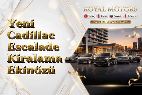 Yeni Cadillac Escalade Kiralama - Ekinözü