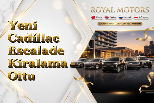 Yeni Cadillac Escalade Kiralama - Oltu