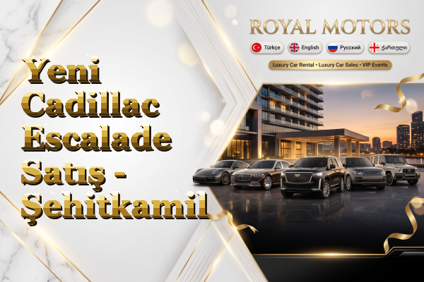 Yeni Cadillac Escalade Satış - Şehitkamil