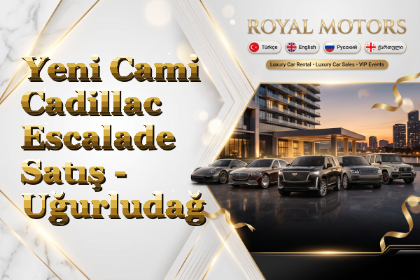 Yeni Cami Cadillac Escalade Satış - Uğurludağ