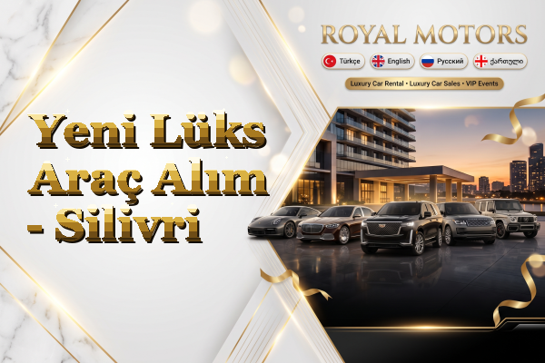 Yeni Lüks Araç Alım - Silivri