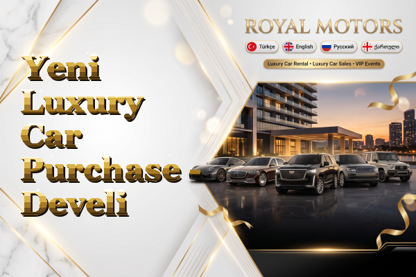 Yeni Luxury Car Purchase - Develi