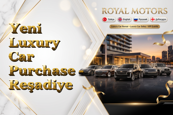 Yeni Luxury Car Purchase - Reşadiye