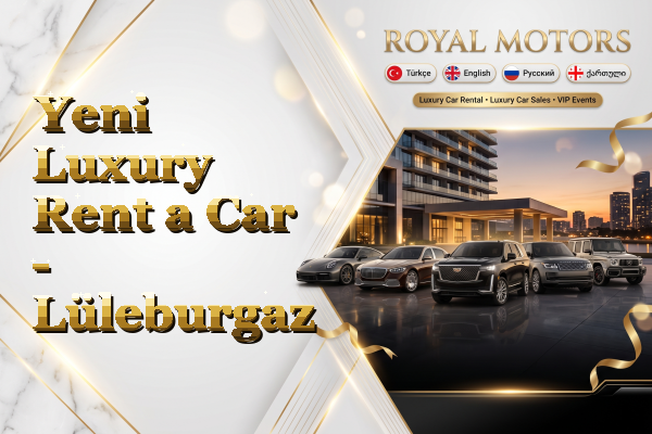 Yeni Luxury Rent a Car - Lüleburgaz