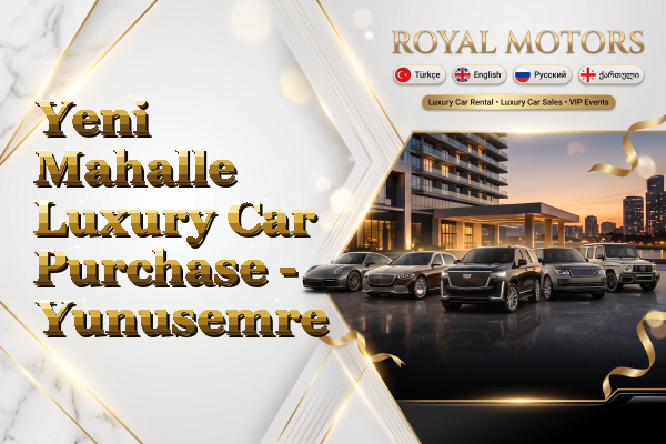 Yeni Mahalle Luxury Car Purchase - Yunusemre
