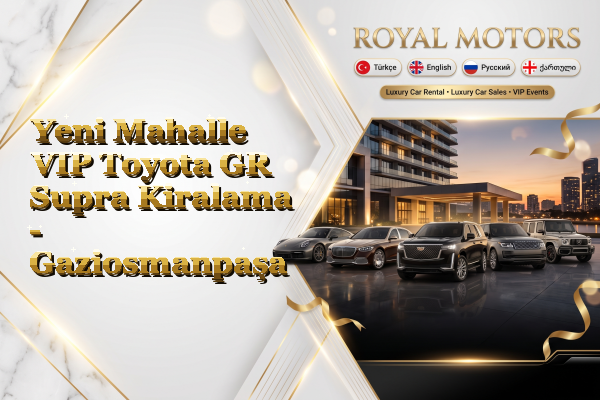 Yeni Mahalle VIP Toyota GR Supra Kiralama - Gaziosmanpaşa