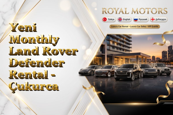 Yeni Monthly Land Rover Defender Rental - Çukurca