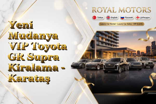 Yeni Mudanya VIP Toyota GR Supra Kiralama - Karataş