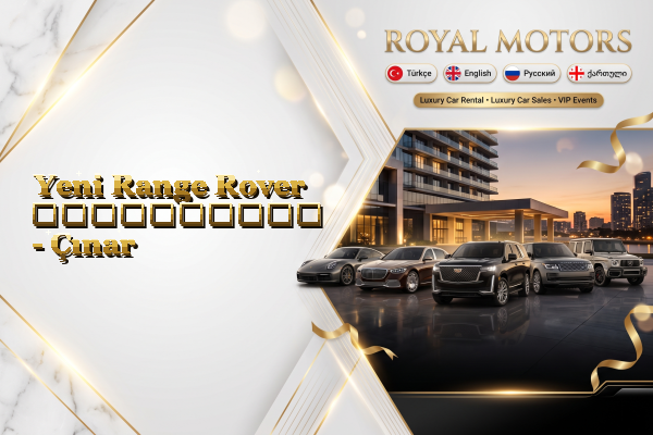 Yeni Range Rover გაქირავება - Çınar