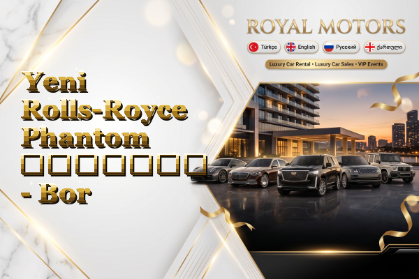 Yeni Rolls-Royce Phantom გაყიდვა - Bor