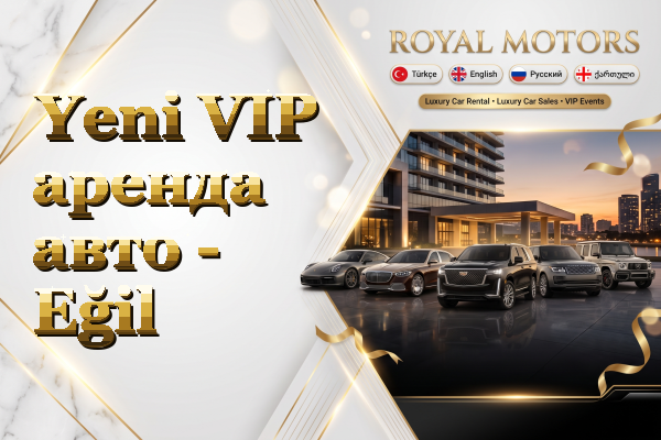 Yeni VIP аренда авто - Eğil