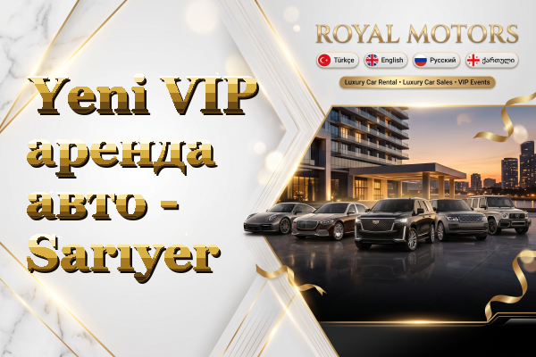 Yeni VIP аренда авто - Sarıyer