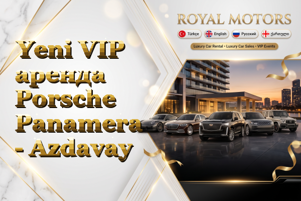 Yeni VIP аренда Porsche Panamera - Azdavay