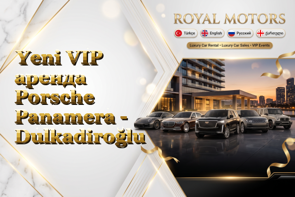 Yeni VIP аренда Porsche Panamera - Dulkadiroğlu