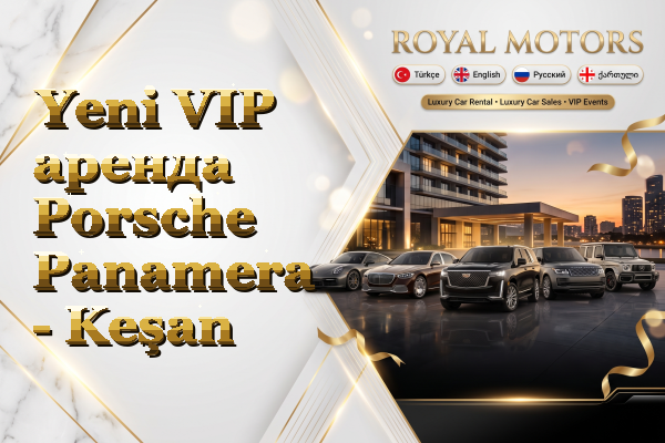 Yeni VIP аренда Porsche Panamera - Keşan
