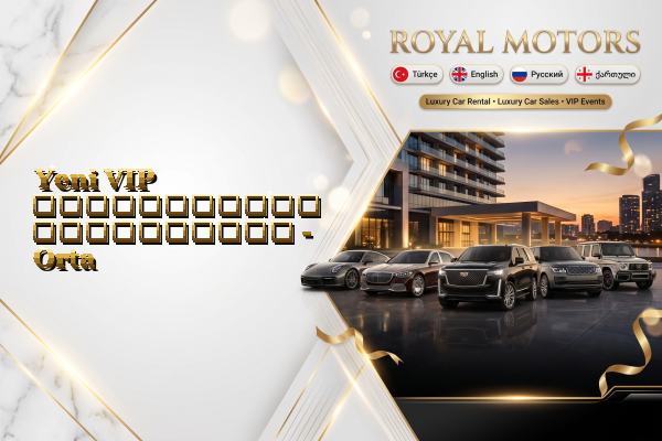 Yeni VIP ავტომობილის გაქირავება - Orta