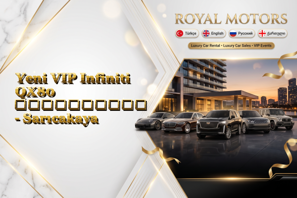 Yeni VIP Infiniti QX80 გაქირავება - Sarıcakaya