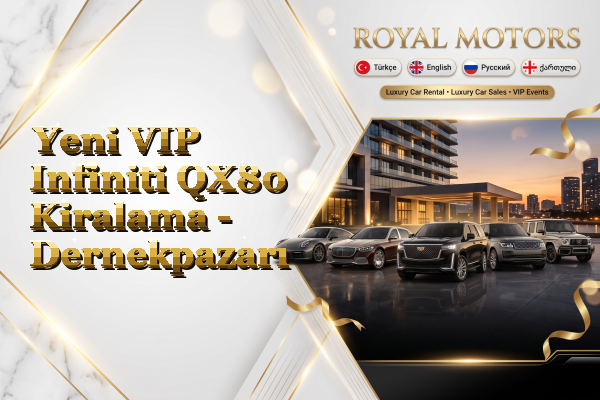 Yeni VIP Infiniti QX80 Kiralama - Dernekpazarı