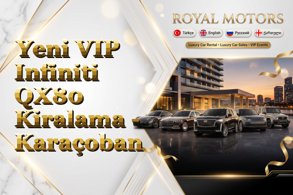 Yeni VIP Infiniti QX80 Kiralama - Karaçoban