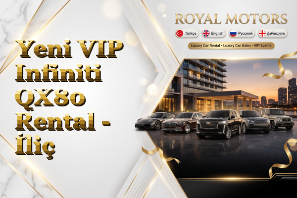 Yeni VIP Infiniti QX80 Rental - İliç