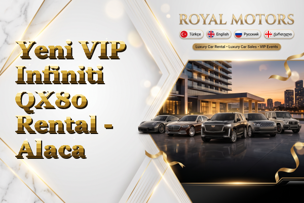 Yeni VIP Infiniti QX80 Rental - Alaca