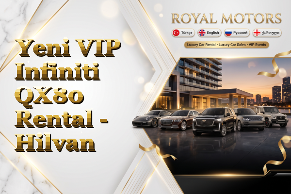 Yeni VIP Infiniti QX80 Rental - Hilvan