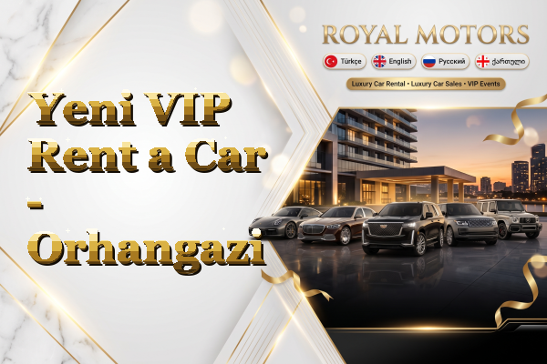 Yeni VIP Rent a Car - Orhangazi